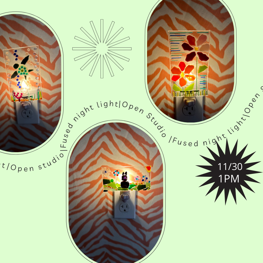 Open studio Fused Glass Night lights 04/19 12pm Family Friendly
