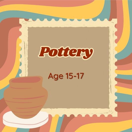 Ages 15-17 Pottery Class 1:00-3:00 Mondays and Wednesdays