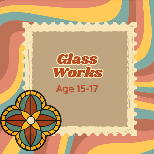 Ages 15-17  Glassworks Class Tuesdays and Thursdays